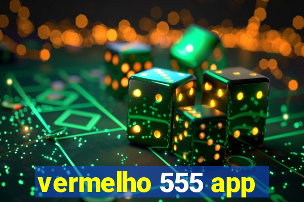 vermelho 555 app